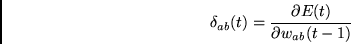 \begin{displaymath}
\delta_{ab}(t)= \frac{\partial E(t)}{\partial w_{ab}(t-1)}
\end{displaymath}