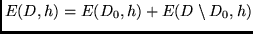 $E(D,h) = E(D_0,h) + E(D \setminus D_0,h)$