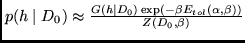 $p( h \mid D_0) \approx \frac{G(h \mid D_0) \exp (-\beta E_{tol}(\alpha,\beta))}
{Z(D_0,\beta)}$