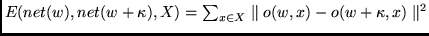 $E(net(w),net(w + \kappa),X) = \sum_{x \in X}
\parallel o(w,x) - o(w + \kappa, x) \parallel^2$