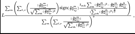 $\textstyle L \frac{\sum_{m} \left( \sum_{l,r} \left( \frac{\vert\frac{\partial ...
...r m} (\frac{\partial o^{\bar m}}{\partial w_{lr}})^{2}}} \right)^{2}} \mbox{ ,}$