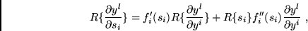 \begin{displaymath}
R \{ \frac{\partial y^{l}}{\partial s_{i}} \} =
f_{i}' (s_{i...
..._{i}'' (s_{i}) \frac{\partial y^{l}}{\partial y^{i}} \mbox{ ,}
\end{displaymath}