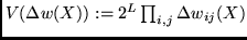 $V(\Delta w(X)) :=
2^L \prod_{i,j} \Delta w_{ij}(X)$
