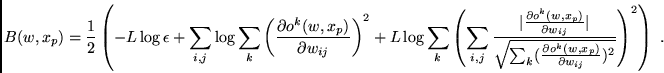 \begin{displaymath}
B(w,x_p)=
\frac{1}{2} \left( - L \log \epsilon + \sum_{i,j}...
...(w,x_p)}{\partial w_{ij}})^{2}}} \right)^{2} \right) \mbox{ .}
\end{displaymath}