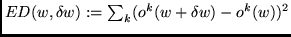 $ED(w,\delta w) := \sum_{k} (o^k(w + \delta w) - o^k(w))^{2}$