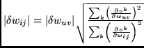 $\vert\delta w_{ij}\vert = \vert\delta w_{uv}\vert
\sqrt{\frac{\sum_k \left( \f...
...uv}} \right)^2}
{\sum_k \left( \frac{\partial o^k}{\partial w_{ij}} \right)^2}}$