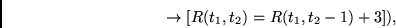 \begin{displaymath}
\rightarrow
[R(t_1,t_2)= R(t_1,t_2-1)+3]),
\end{displaymath}