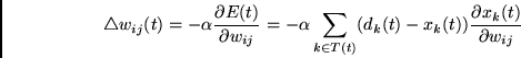 \begin{displaymath}
\triangle w_{ij}(t) =
-\alpha
\frac{\partial E(t)}{\partial...
...d_{k}(t)-x_{k}(t))
\frac{\partial x_{k}(t)}{\partial w_{ij}}
\end{displaymath}