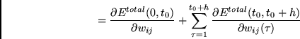 \begin{displaymath}
=
\frac{\partial E^{total}(0,t_0) } {\partial w_{ij}}
+
\sum...
...\frac{\partial E^{total}(t_0,t_0+h) }
{\partial w_{ij}(\tau)}
\end{displaymath}