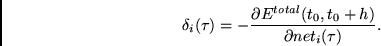 \begin{displaymath}
\delta_i(\tau) =
- \frac{\partial E^{total}(t_0,t_0+h) }
{\partial net_i(\tau)}.
\end{displaymath}