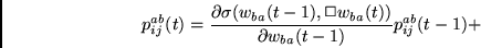 \begin{displaymath}
p_{ij}^{ab}(t)=
\frac{\partial \sigma(w_{ba}(t-1), \Box w_{ba}(t))}
{\partial w_{ba}(t-1)} p_{ij}^{ab}(t-1) +
\end{displaymath}
