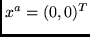 $x^a = (0,0)^T$