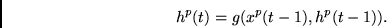 \begin{displaymath}
h^p(t) = g ( x^p(t-1), h^p(t-1)).
\end{displaymath}