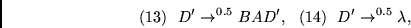 \begin{displaymath}
(13)~~D' \rightarrow^{0.5} BAD',~~
(14)~~D' \rightarrow^{0.5} \lambda,~~
\end{displaymath}