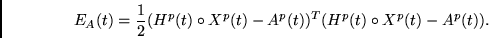 \begin{displaymath}E_A(t) =
\frac{1}{2}
(H^p(t) \circ X^p(t) - A^p(t))^T
(H^p(t) \circ X^p(t) - A^p(t)).
\end{displaymath}