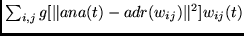 $\sum_{i,j}g[ \Vert ana(t) - adr(w_{ij}) \Vert^2]w_{ij}(t)$