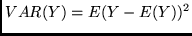 $VAR(Y)= E(Y-E(Y))^2$
