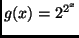 $g(x)=2^{2^x}$