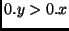 $0.y > 0.x$
