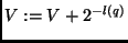 $V:= V+
2^{-l(q)}$