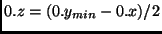 $0.z = (0.y_{min} - 0.x)/2$