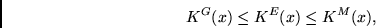 \begin{displaymath}
K^G(x) \leq K^E(x) \leq K^M(x),
\end{displaymath}