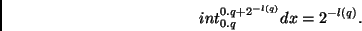 \begin{displaymath}
int_{0.q}^{0.q + 2^{-l(q)}} dx = 2^{-l(q)}.
\end{displaymath}