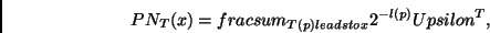 \begin{displaymath}
PN_T(x) = frac{sum_{T(p) leadsto x} 2^{-l(p)}}
{Upsilon^T},
\end{displaymath}