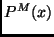 $P^M(x)$