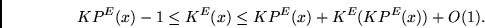 \begin{displaymath}
KP^E(x) - 1 \leq K^E(x) \leq KP^E(x) + K^E(KP^E(x)) + O(1).
\end{displaymath}