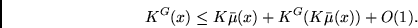 \begin{displaymath}
K^G(x) \leq K\bar{\mu}(x) + K^G(K\bar{\mu}(x)) + O(1).
\end{displaymath}