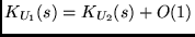$K_{U_1}(s) = K_{U_2}(s) + O(1)$