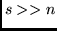 $s >> n$