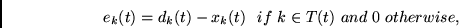 \begin{displaymath}
e_k(t) = d_k(t) - x_k(t)~~if~k \in T(t)~and~0~otherwise,
\end{displaymath}
