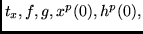 $ t_x, f, g, x^p(0), h^p(0),$