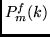 $P^f_m(k)$