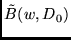 $\tilde B(w,D_0)$