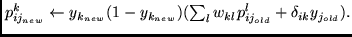 $
p_{ij_{new}}^{k} \leftarrow y_{k_{new}}(1 - y_{k_{new}})
( \sum_{l }
w_{kl} p_{ij_{old}}^{l} +
\delta_{ik} y_{j_{old}}) .
$