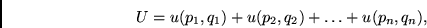 \begin{displaymath}U = u( p_{1}, q_{1})
+ u( p_{2}, q_{2}) + \ldots
+ u( p_{n}, q_{n}) ,
\end{displaymath}