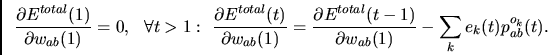 \begin{displaymath}
\frac{\partial E^{total}(1) }
{\partial w_{ab}(1)} = 0,~~\...
...t-1)}
{\partial w_{ab}(1)} -
\sum_k e_k(t) p_{ab}^{o_k}(t).
\end{displaymath}