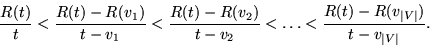 \begin{displaymath}\frac{R(t)}{t}
<
\frac{R(t) - R(v_1)}{t - v_1}
<
\frac{R(t) -...
...ts
<
\frac{R(t) - R(v_{\vert V\vert}) }{t - v_{\vert V\vert}}.
\end{displaymath}