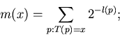 \begin{displaymath}m(x) = \sum_{p: T(p)=x} 2^{-l(p)};
\end{displaymath}