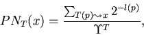 \begin{displaymath}PN_T(x) = \frac{\sum_{T(p) \leadsto x} 2^{-l(p)}}
{\Upsilon^T},
\end{displaymath}