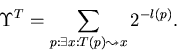 \begin{displaymath}\Upsilon^T = \sum_{p: \exists x: T(p) \leadsto x} 2^{-l(p)}.
\end{displaymath}
