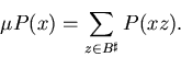 \begin{displaymath}\mu P(x) = \sum_{z \in B^{\sharp}} P(xz).
\end{displaymath}