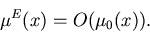 \begin{displaymath}\mu^E(x) = O(\mu_0(x)).
\end{displaymath}