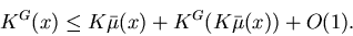 \begin{displaymath}K^G(x) \leq K\bar{\mu}(x) + K^G(K\bar{\mu}(x)) + O(1).
\end{displaymath}