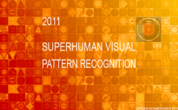 IJCNN 2011 on-site Traffic Sign Recognition Competition (1st rank, 2 August 2011, 0.56% error rate, the only method better than humans, who achieved 1.16% on average; 3rd place for 1.69%) (Juergen Schmidhuber)