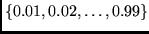 $\{0.01, 0.02, \ldots, 0.99 \}$
