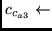 $c_{c_{a3}} \leftarrow $